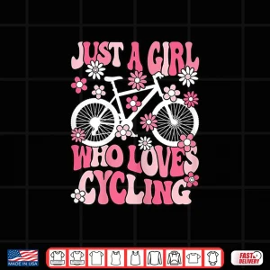 Design Just A Girl Who Loves Cycling Bike Bicycle Cyclist Girls Shirt