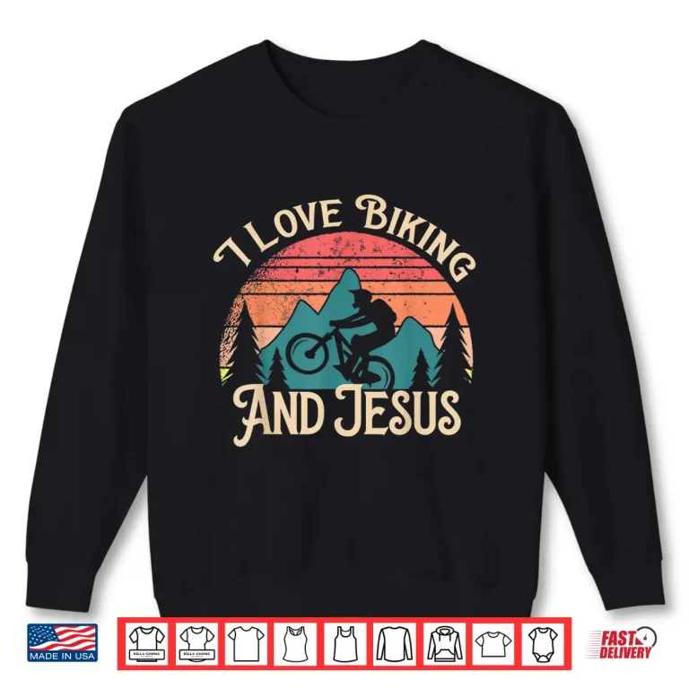 Sweatshirt Mountain Bike Cycling Bicycle I Love Biking And Jesus Shirt