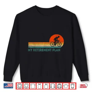 Sweatshirt My Retirement Plan Bicycle Cycling Cyclist Retro Shirt