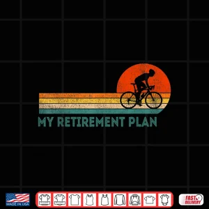 Design My Retirement Plan Bicycle Cycling Cyclist Retro Shirt