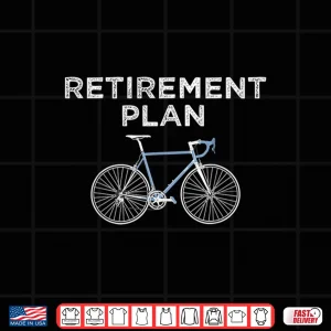 Design Retirement Plan Cycling Gift Bike Biking Retired Cyclist Shirt