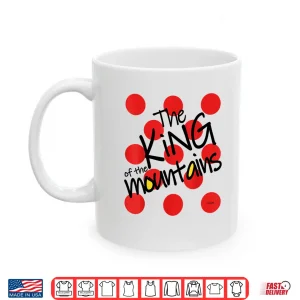 Mug CYCLING RACING BIKE BICYCLE MOTIVATION KING OF THE MOUNTAINS Shirt