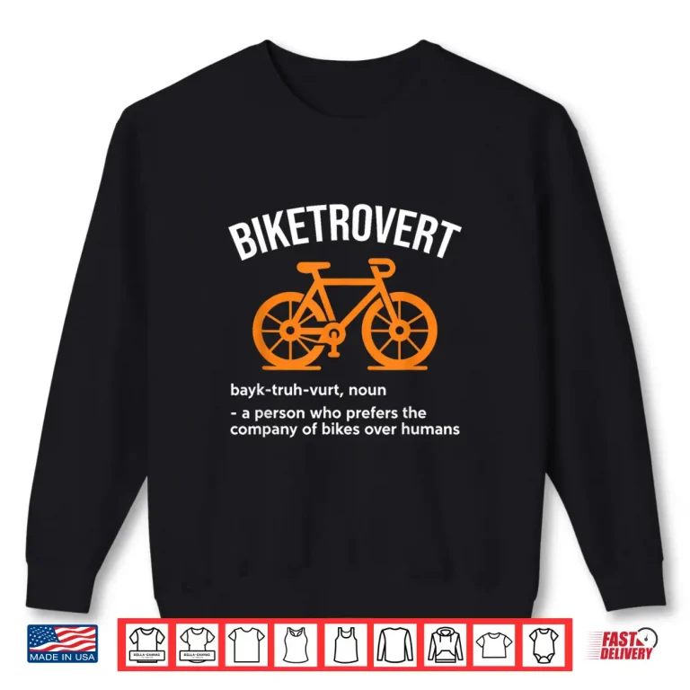 Sweatshirt Funny Cycling Bicycle Rider Road Bike Racer Cyclist Joke Shirt