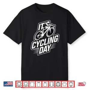It’S Cycling Day Clothing For Cyclist Accessories Cycling Shirt