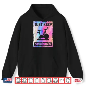 Hoodie Just Keep Spinning Shirt
