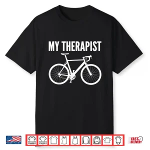 My Therapist Bicycle Cyclist Funny Bike Riding Rider Cycling Shirt