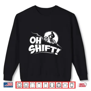 Sweatshirt Oh Shift Bicycle Gift for Bike Riders Cyclists Shirt