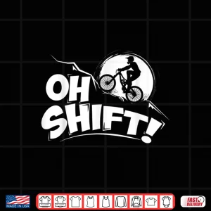 Design Oh Shift Bicycle Gift for Bike Riders Cyclists Shirt