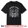 Sometimes I Wonder If My Bike Is Thinking About Me Too Shirt