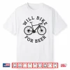 Will Bike For Beer Funny Cycling Road Bicycle Cyclist Gift Shirt