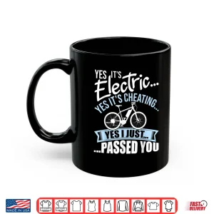 Mug Yes Its Electric Yes Its Cheating E Bike Electric Bicycle Shirt