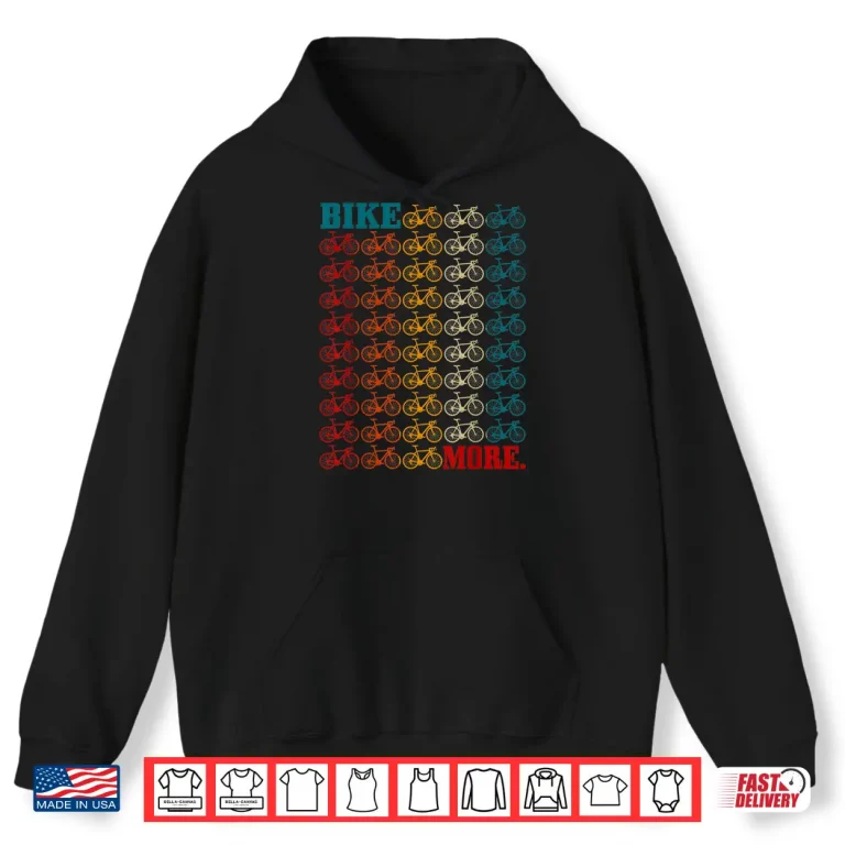 Hoodie Bike More Cycling Road Bike Bicycle Mountain Bike Cyclist Shirt