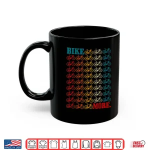 Mug Bike More Cycling Road Bike Bicycle Mountain Bike Cyclist Shirt