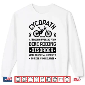 Sweatshirt Cycopath Mountain Biking Cycling Bike Riding Bicycle Cyclist Shirt