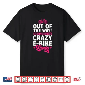 Electric Bike Cycling Biker Crazy E Bike Lady Shirt