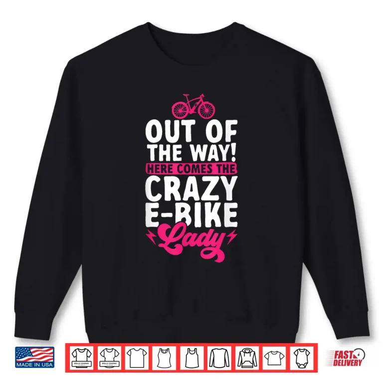 Sweatshirt Electric Bike Cycling Biker Crazy E Bike Lady Shirt