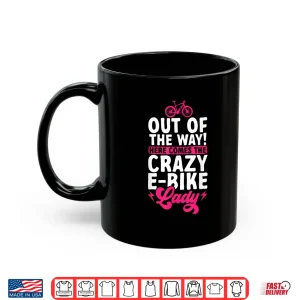 Mug Electric Bike Cycling Biker Crazy E Bike Lady Shirt