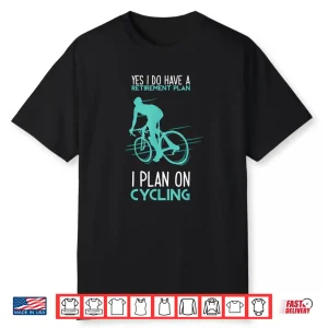 Funny Retirement Plan Cycling Shirt Bicycle Gift