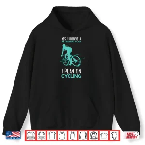 Hoodie Funny Retirement Plan Cycling Shirt Bicycle Gift