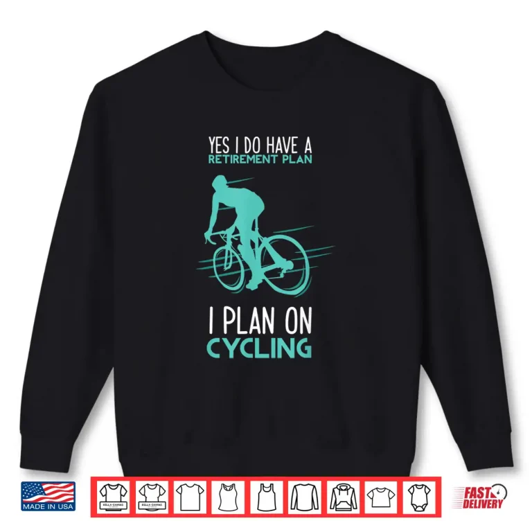 Sweatshirt Funny Retirement Plan Cycling Shirt Bicycle Gift