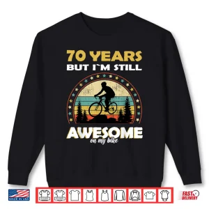 Sweatshirt Funny bike Bicycle cycle awesome 70 years old birthday Shirt