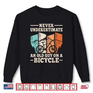 Sweatshirt Mens Never Underestimate An Old Guy On A Bicycle Cyclist Cycling Shirt