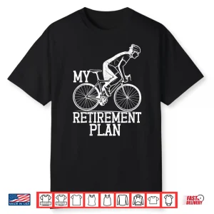 Retirement Plan Funny Bicycle Cycle Rider Cycling Graphic Shirt