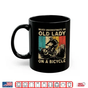 Mug Never Underestimate An Old Lady Bicycle Riding Cyclist Women Shirt
