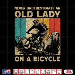 Design Never Underestimate An Old Lady Bicycle Riding Cyclist Women Shirt