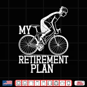 Design Retirement Plan Funny Bicycle Cycle Rider Cycling Graphic Shirt