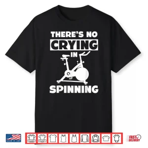 Spinning Class There’S No Crying In Spinning Spin Shirt