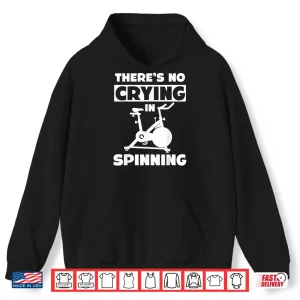 Hoodie Spinning Class Theres no crying in spinning Spin Shirt