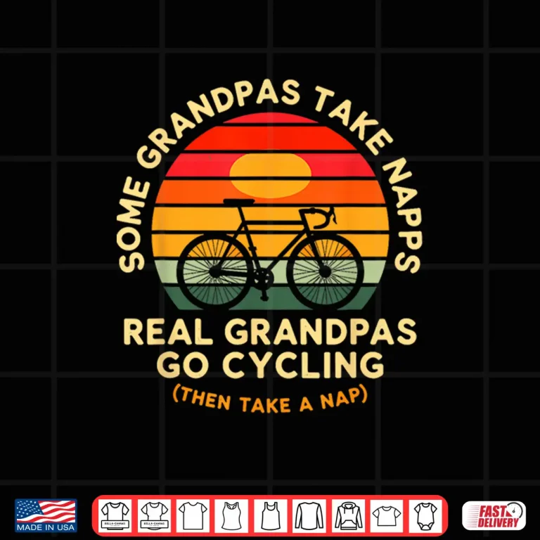 Design Some Grandpas Take Naps Real Grandpas Go Cycling Shirt