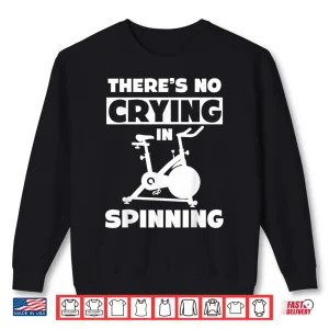 Sweatshirt Spinning Class Theres no crying in spinning Spin Shirt