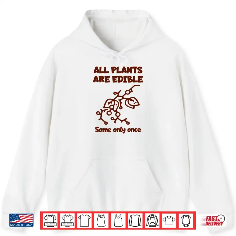 Hoodie All Plants Are Edible Once Botanical Nature Humor Shirt