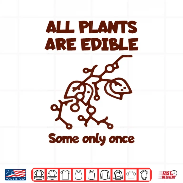 Design All Plants Are Edible Once Botanical Nature Humor Shirt