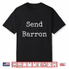 Send Barron Viral Internet Meme Political Movement Shirt