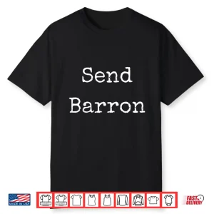 Send Barron Viral Internet Meme Political Movement Shirt