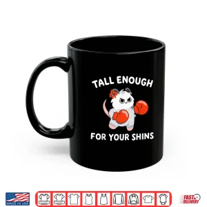 Mug Tall Enough For Your Shins Boxing Cat Humor Funny Shirt