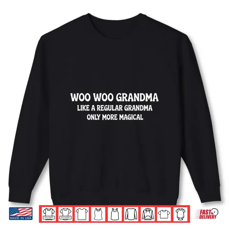 Sweatshirt Woo Woo Grandparent Regular Only More Magical Professional Shirt