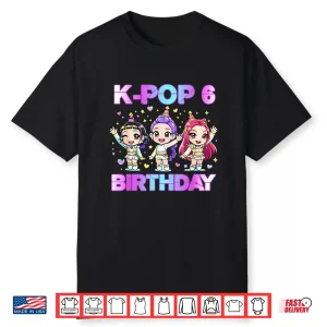 6 Years Old Birthday K Pop Kids 6Th Birthday Girls K Pop Shirt