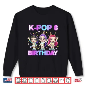 Sweatshirt 6 Years Old Birthday K pop Kids 6th Birthday Girls K pop Shirt
