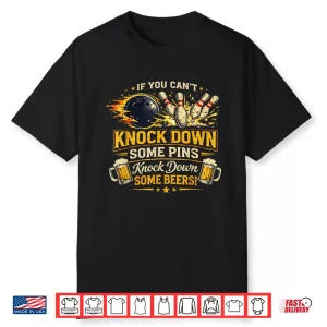 If Can’T Knock Down Some Pins Nock Beers Funny Bowling Shirt