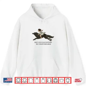 Hoodie May Our Daughters be UngovernableWomens Rights Empowerment Shirt
