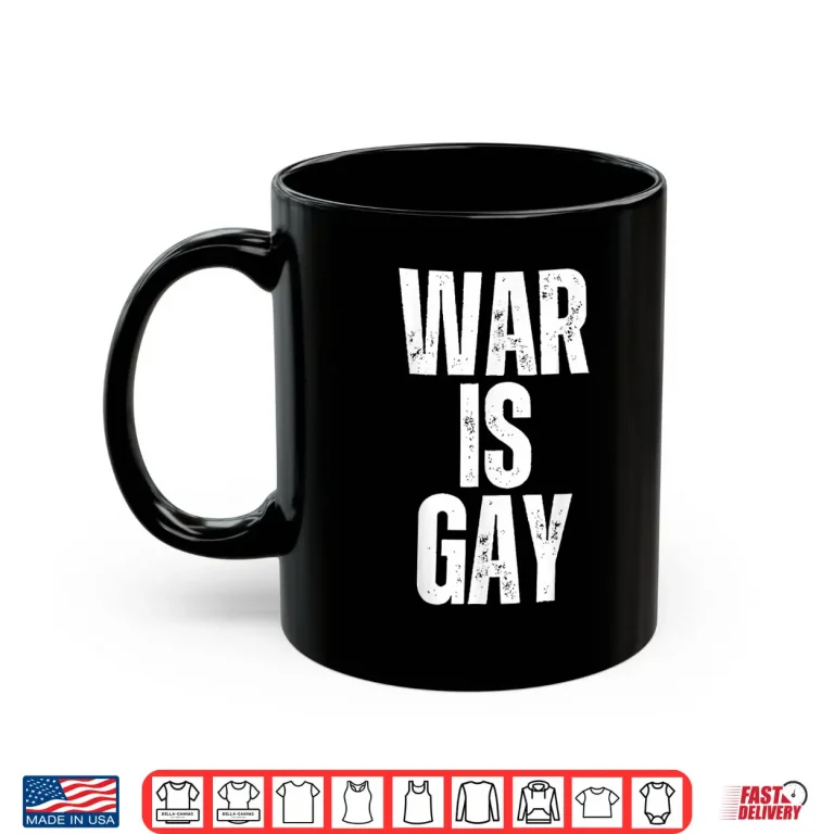 Mug Retro War is Gay Funny No War for Men Women Shirt