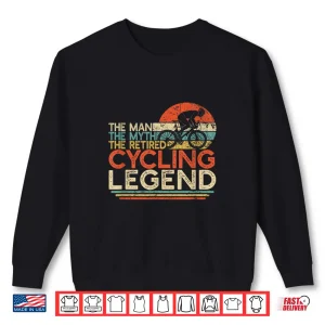 Sweatshirt Bike Cyclist Retirement Gift Man Myth Retired Cycling Legend Shirt