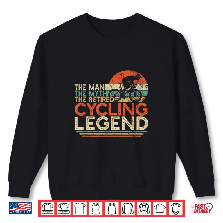 Sweatshirt Bike Cyclist Retirement Gift Man Myth Retired Cycling Legend Shirt