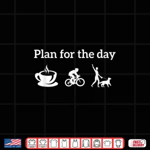 Design Cycling Biking Lover Shirt Plan For The Day coffee Dogs Shirt