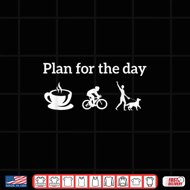 Design Cycling Biking Lover Shirt Plan For The Day coffee Dogs Shirt