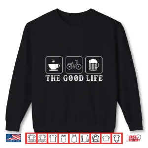 Sweatshirt Funny Bicycle Beer Good Life Cycling Shirt